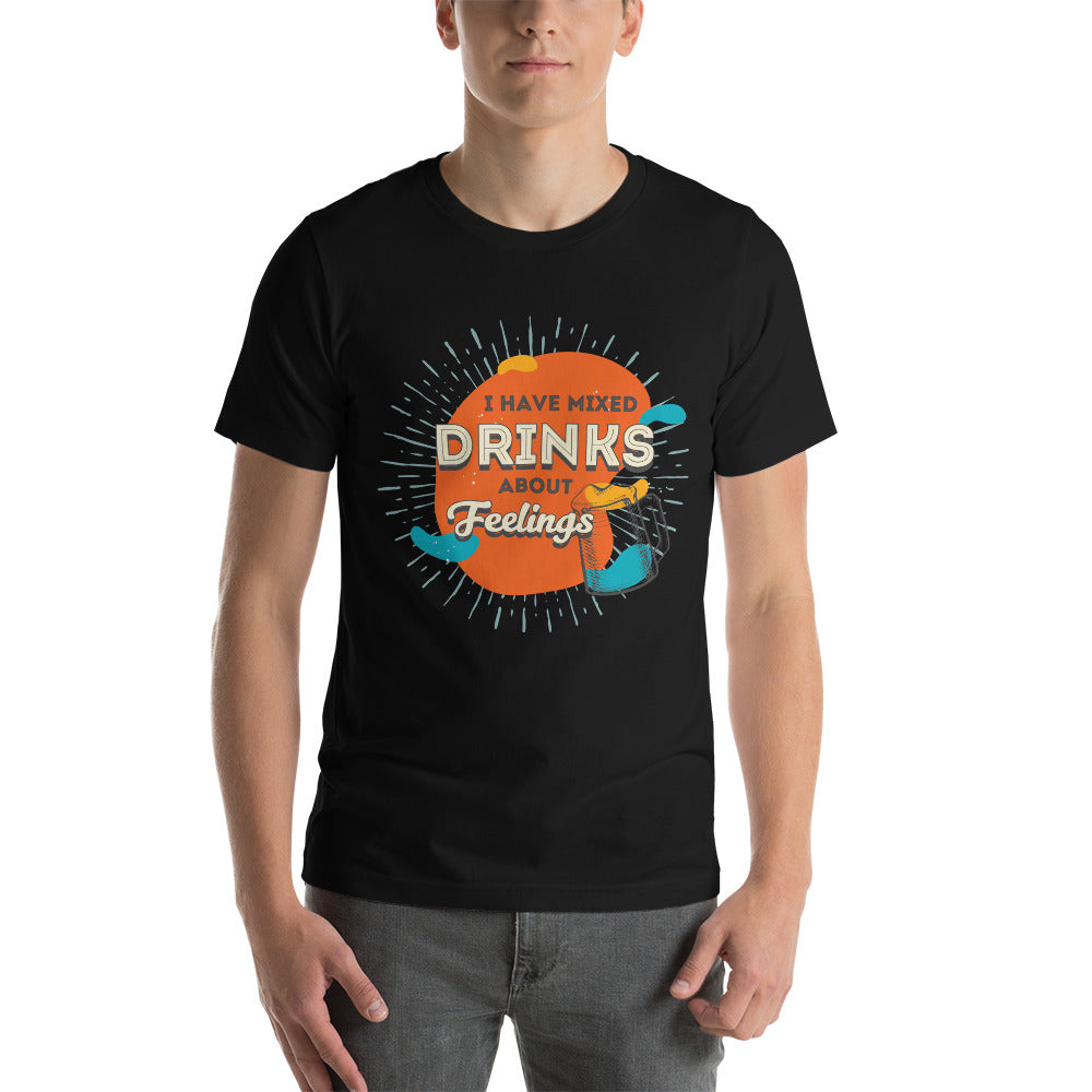 I Have Mixed Drinks About Feelings T-Shirt