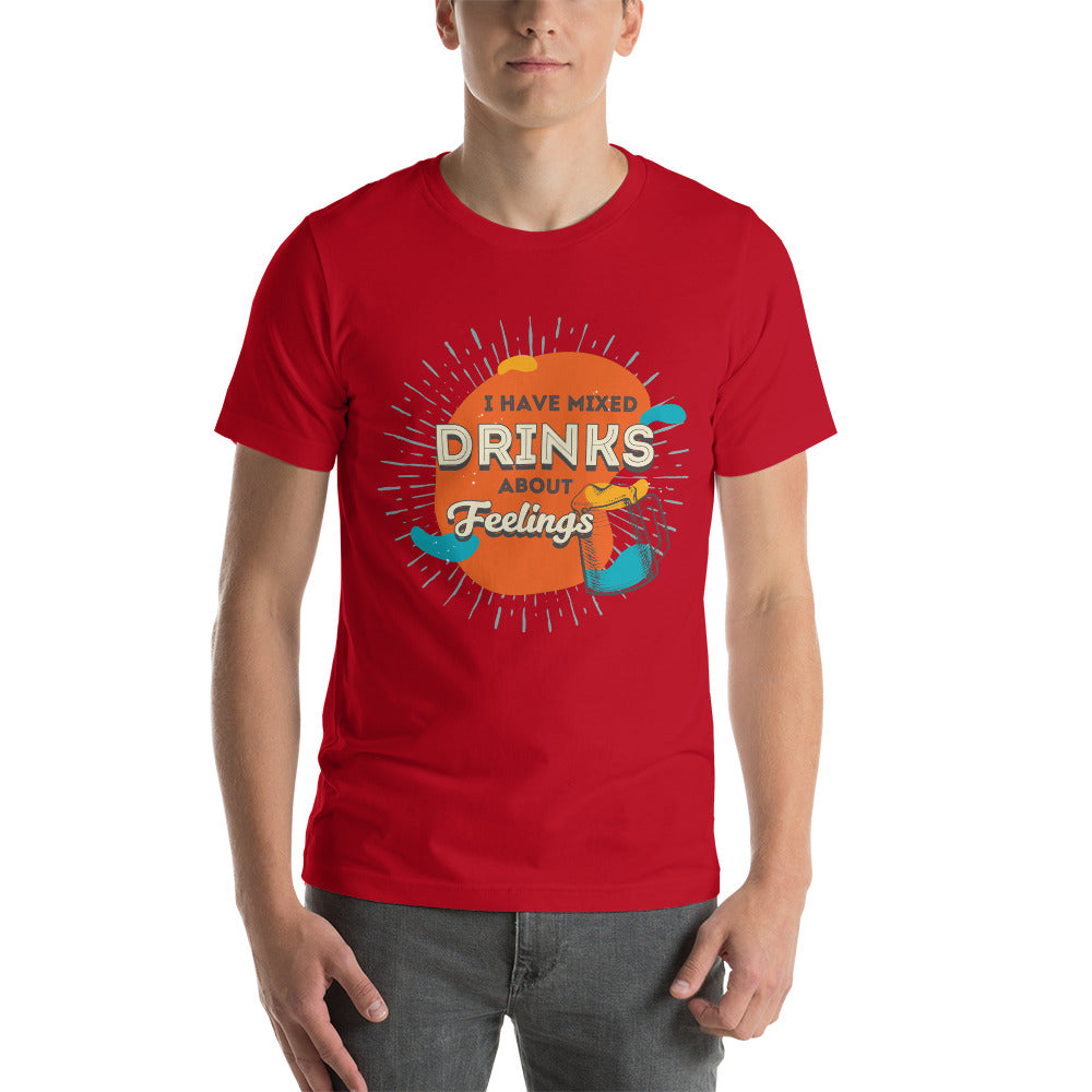 I Have Mixed Drinks About Feelings T-Shirt
