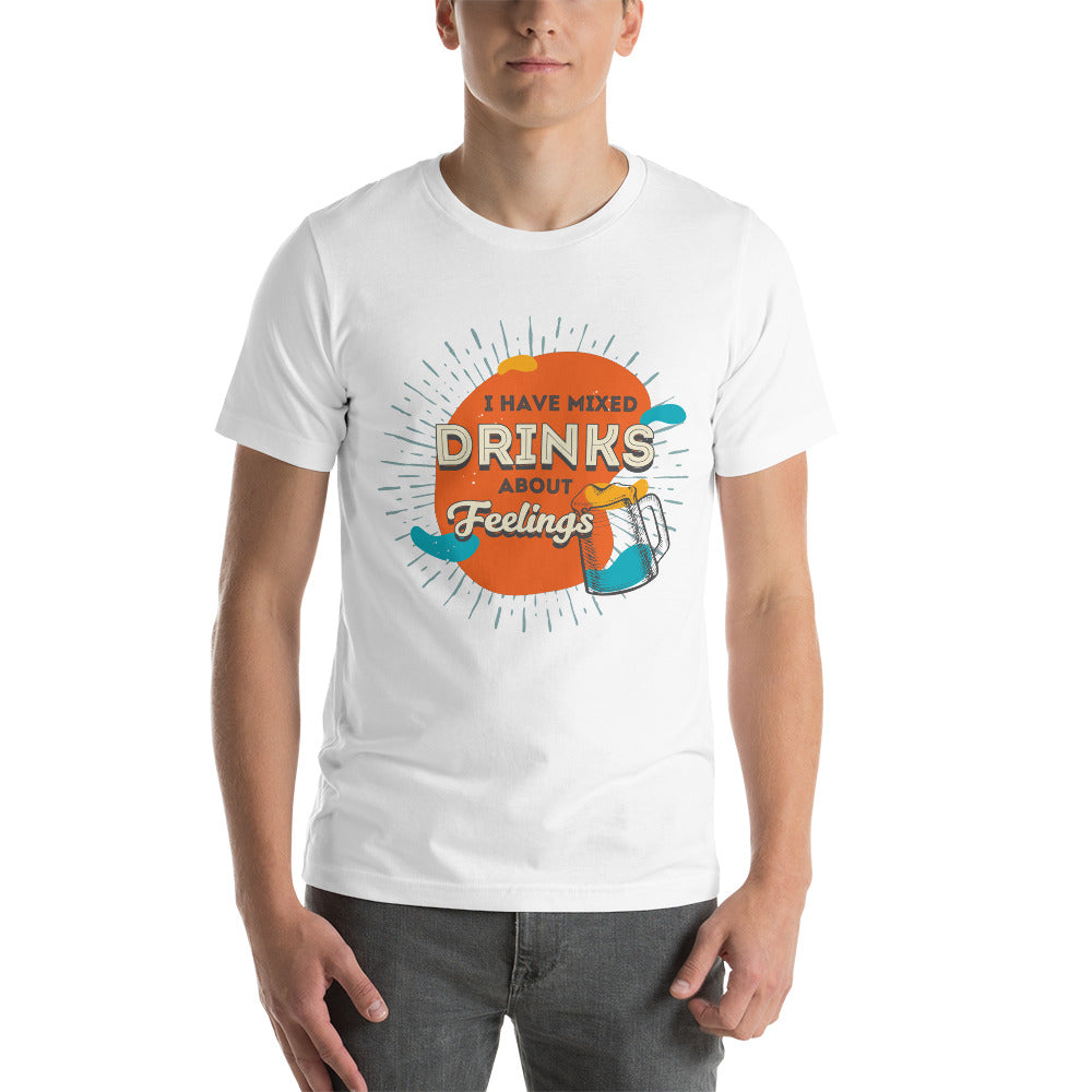 I Have Mixed Drinks About Feelings T-Shirt