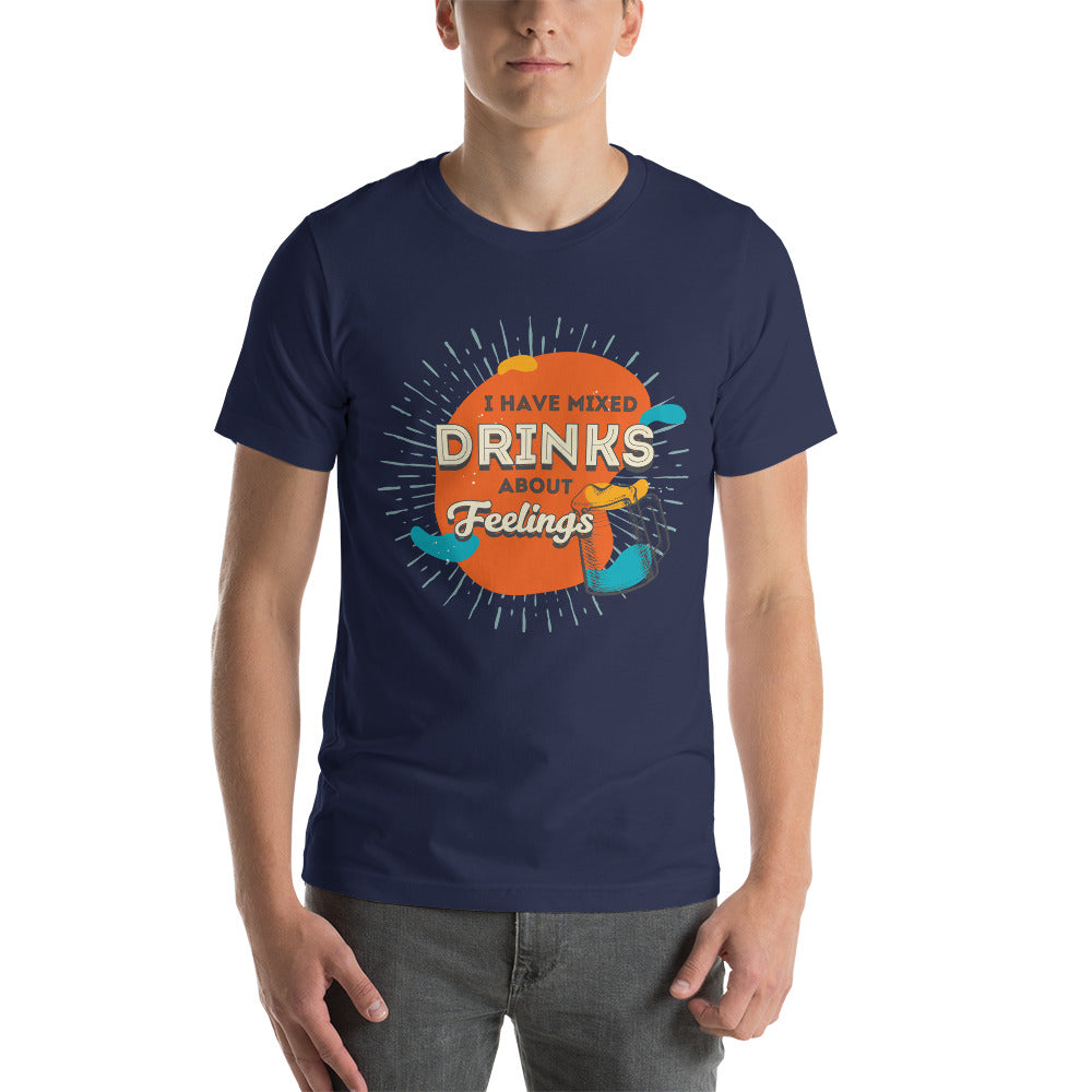 I Have Mixed Drinks About Feelings T-Shirt