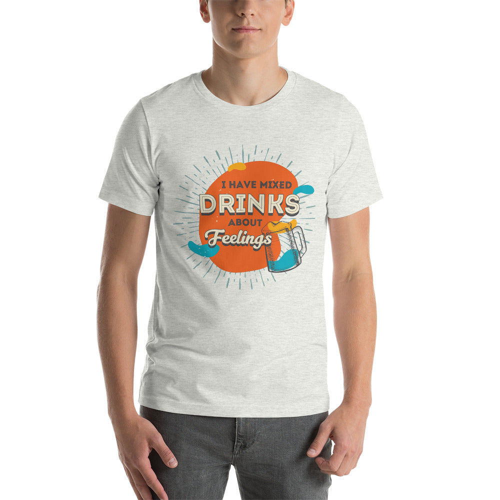 I Have Mixed Drinks About Feelings T-Shirt