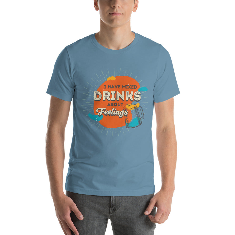 I Have Mixed Drinks About Feelings T-Shirt