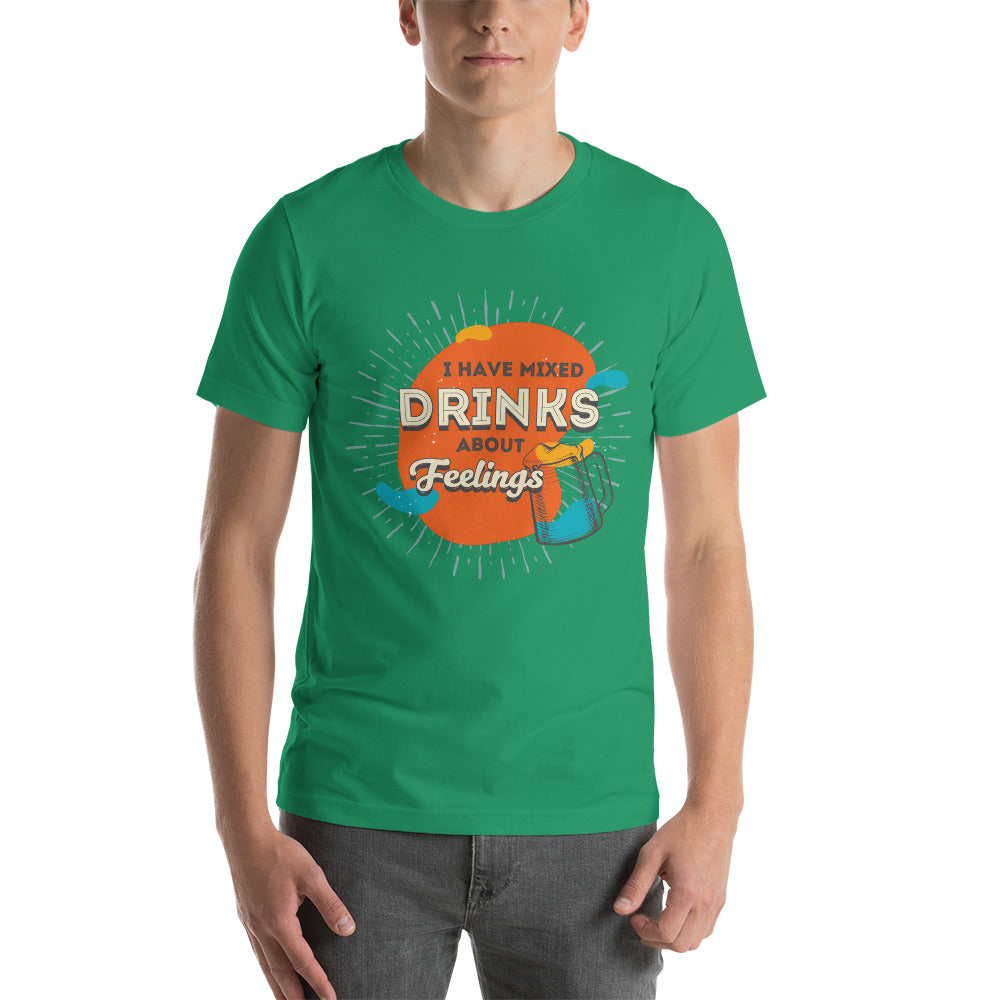 I Have Mixed Drinks About Feelings T-Shirt
