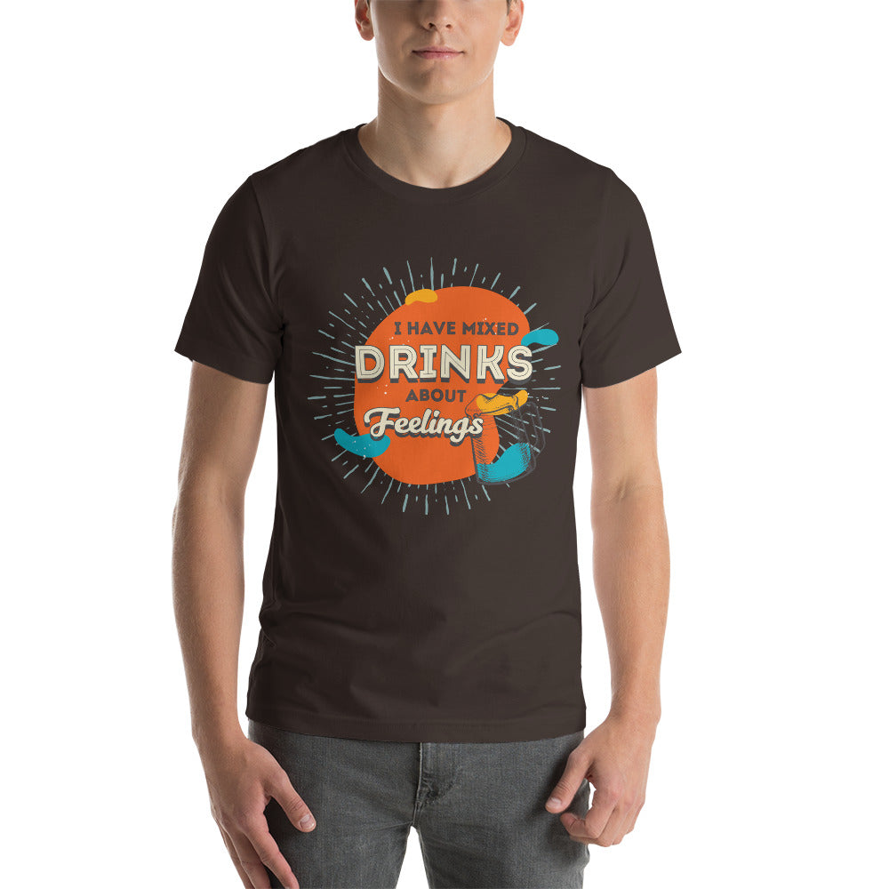 I Have Mixed Drinks About Feelings T-Shirt