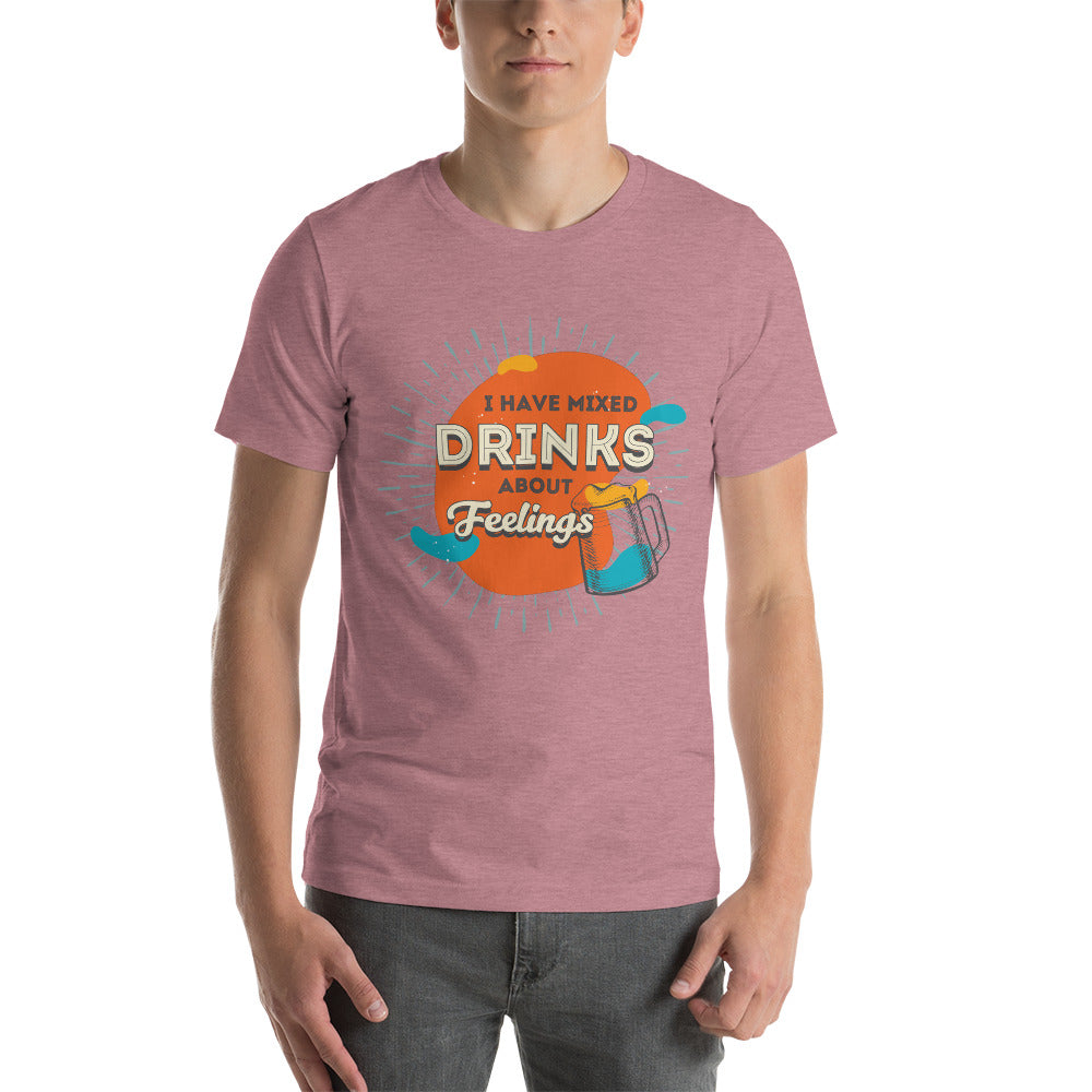 I Have Mixed Drinks About Feelings T-Shirt