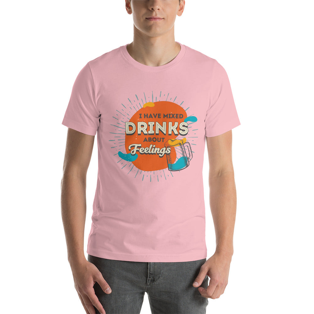 I Have Mixed Drinks About Feelings T-Shirt
