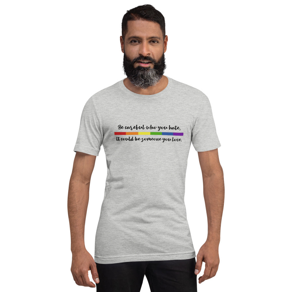 Be Careful Who You Hate T-Shirt