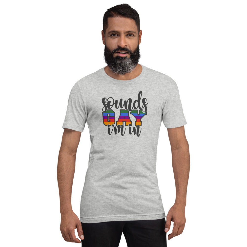 Sounds Gay I'm In T-Shirt