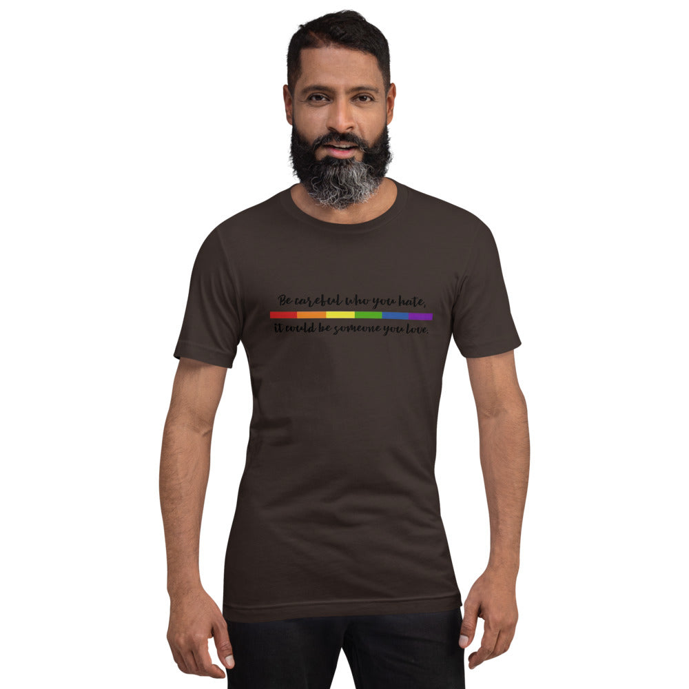 Be Careful Who You Hate T-Shirt
