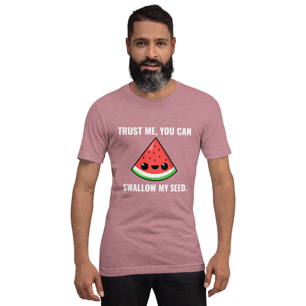 Trust Me, You Can Swallow My Seed T-Shirt