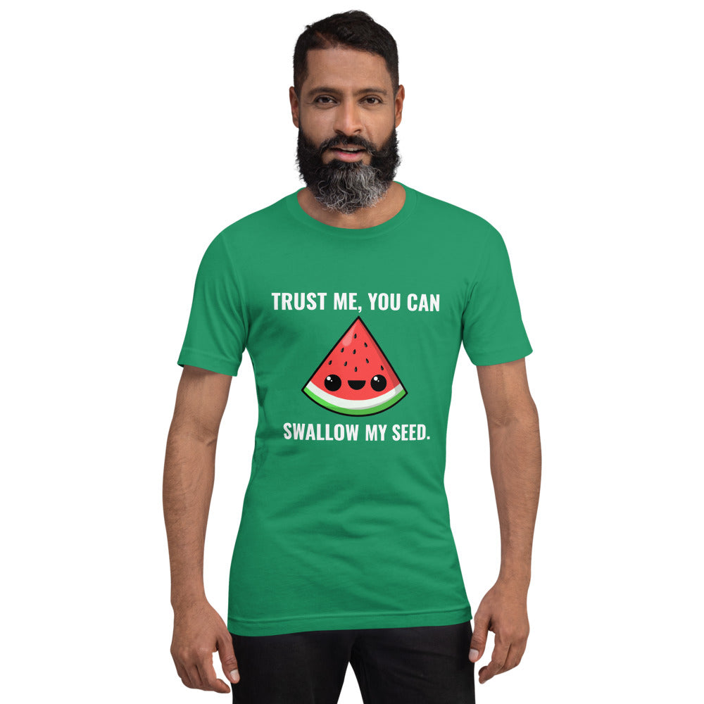 Trust Me, You Can Swallow My Seed T-Shirt