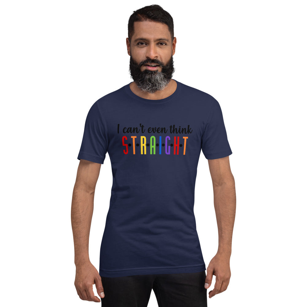 I Can't Even Think Straight T-Shirt