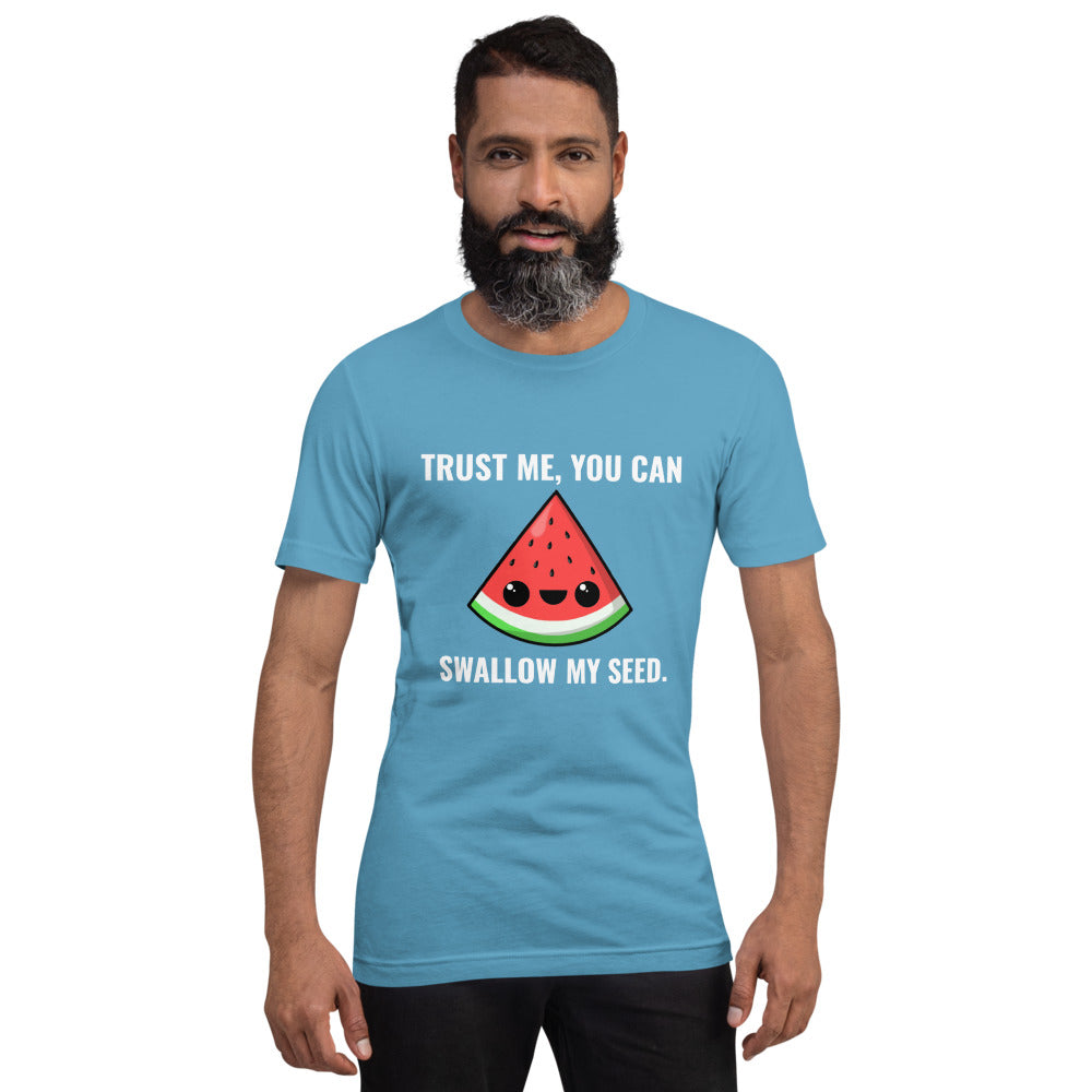 Trust Me, You Can Swallow My Seed T-Shirt