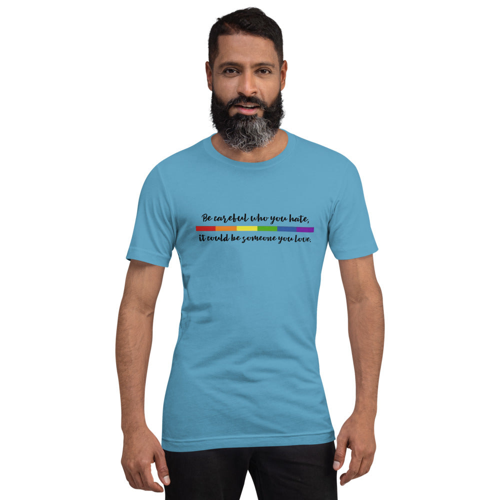 Be Careful Who You Hate T-Shirt