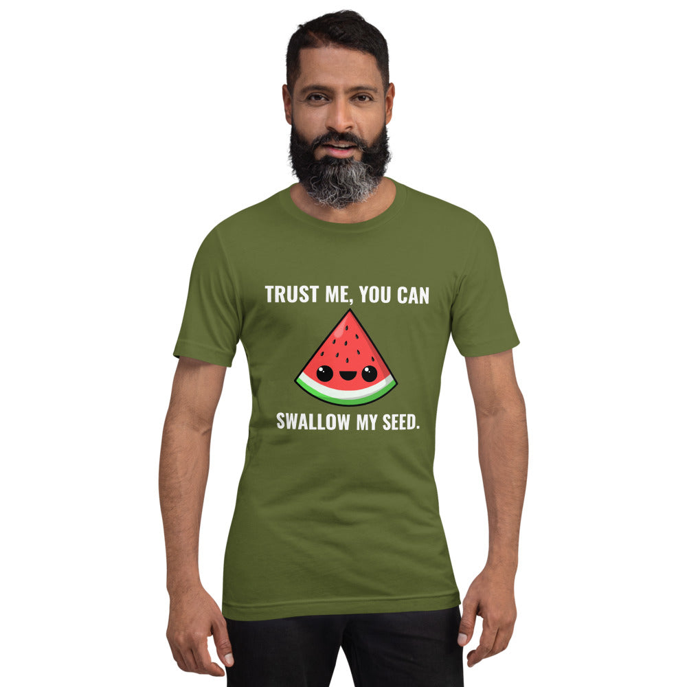 Trust Me, You Can Swallow My Seed T-Shirt