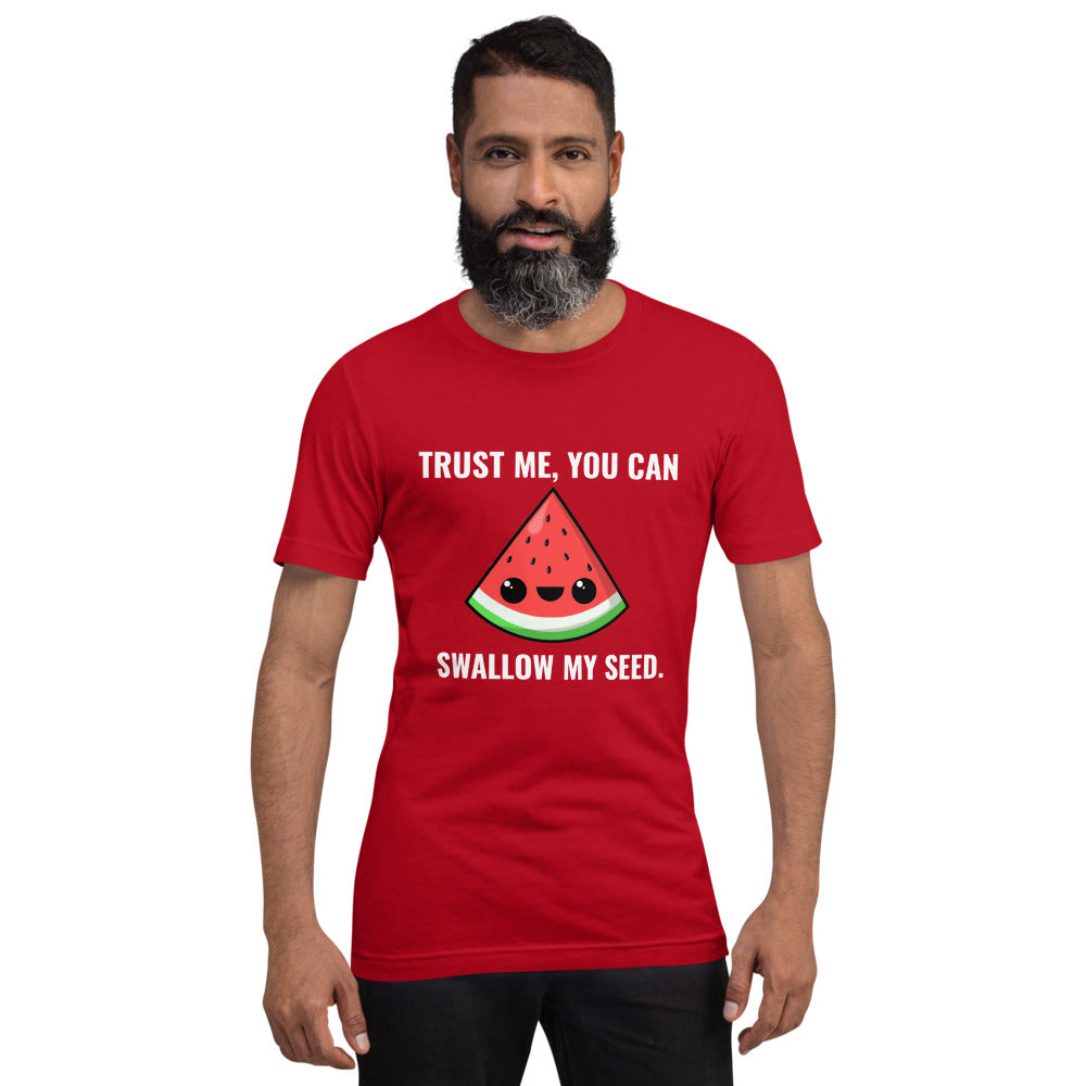 Trust Me, You Can Swallow My Seed T-Shirt