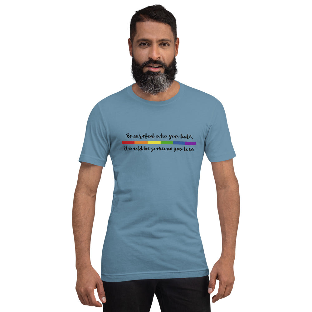 Be Careful Who You Hate T-Shirt