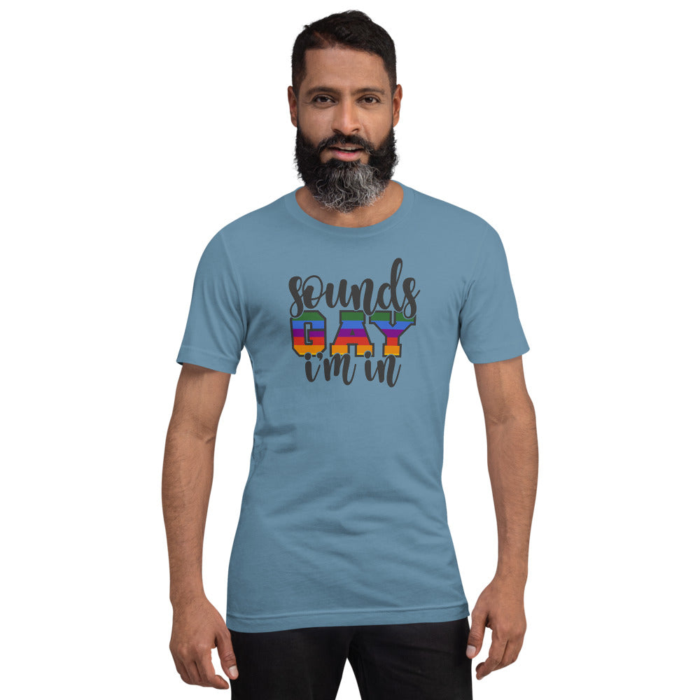 Sounds Gay I'm In T-Shirt