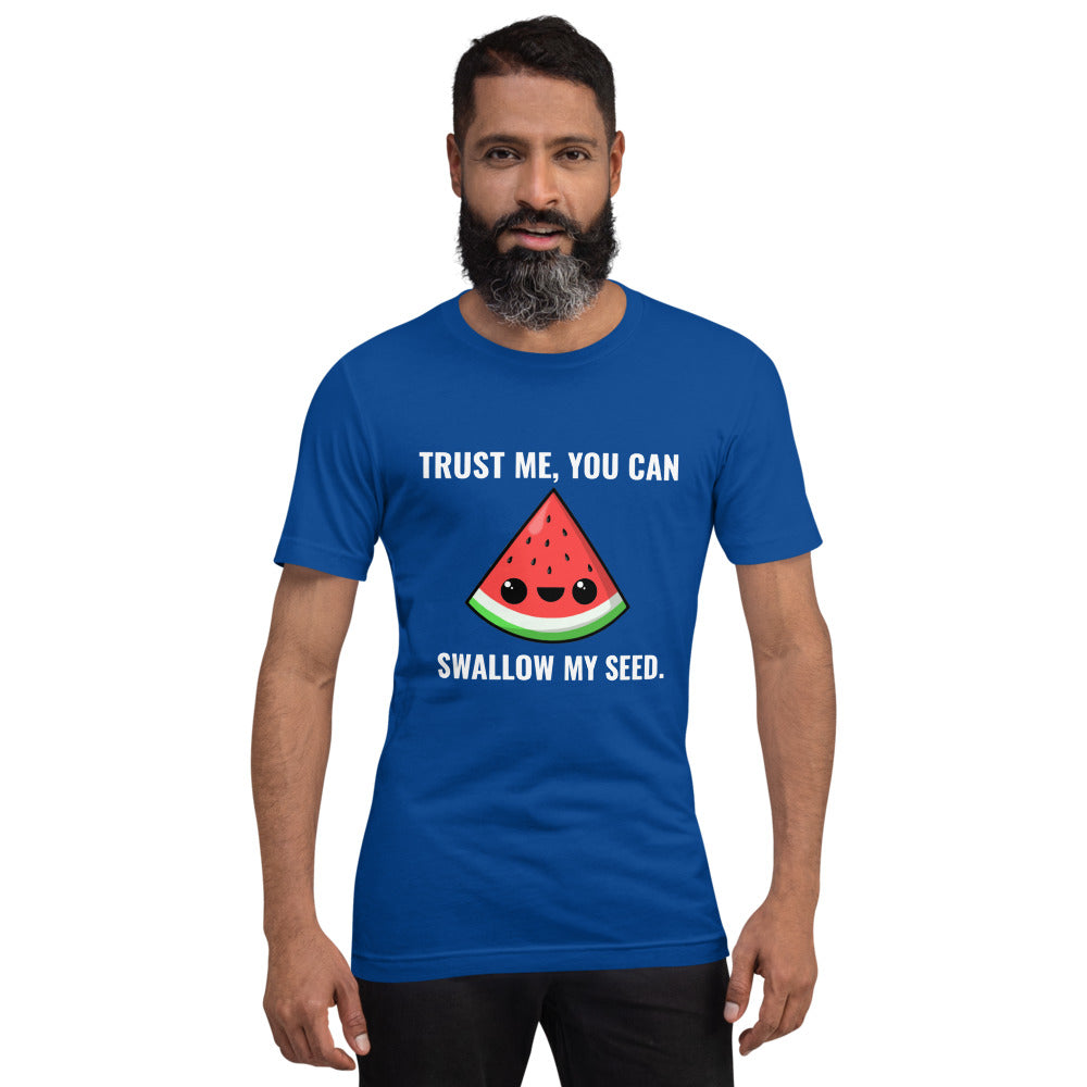 Trust Me, You Can Swallow My Seed T-Shirt