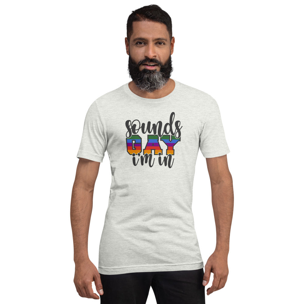 Sounds Gay I'm In T-Shirt