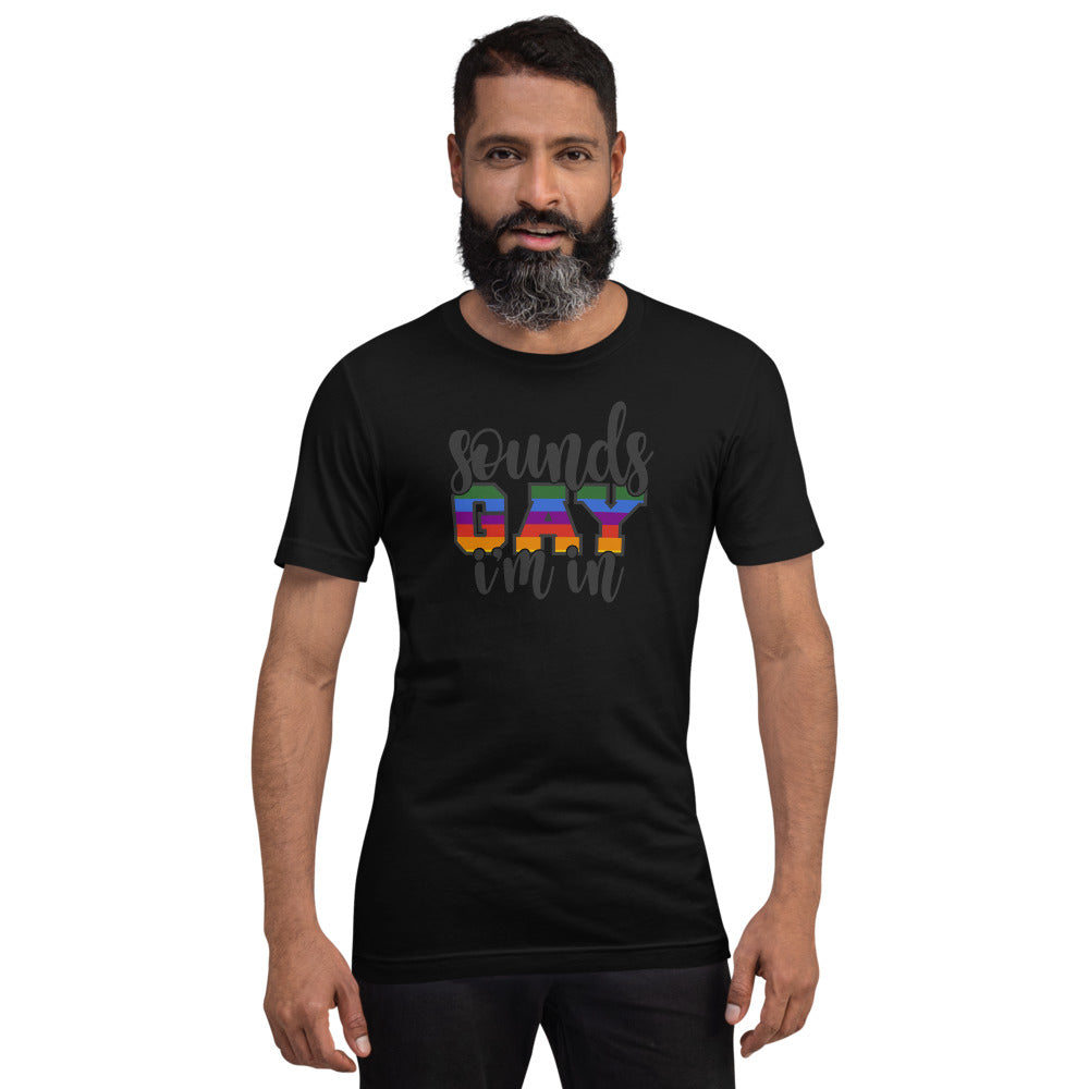 Sounds Gay I'm In T-Shirt