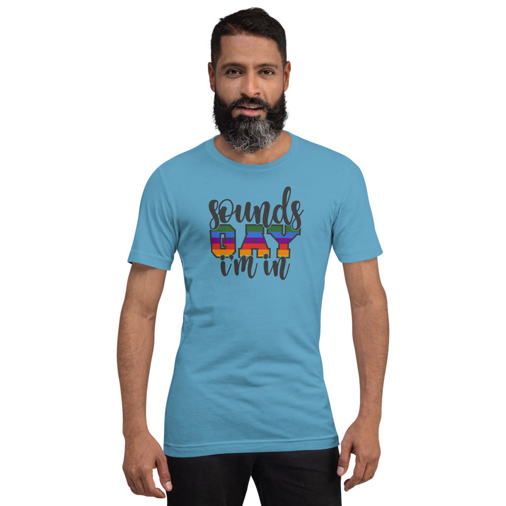 Sounds Gay I'm In T-Shirt