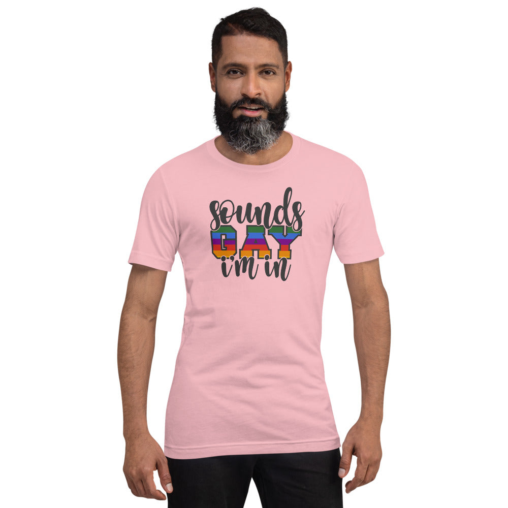 Sounds Gay I'm In T-Shirt