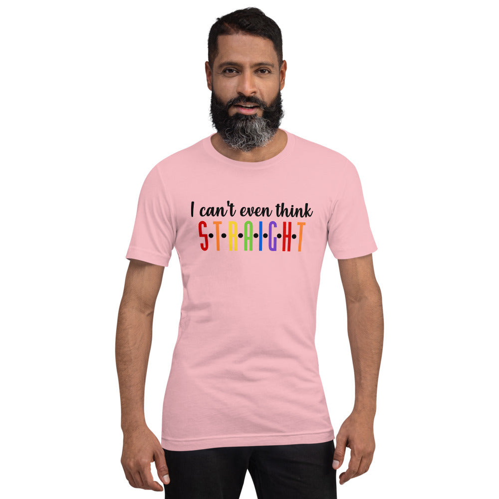 I Can't Even Think Straight T-Shirt