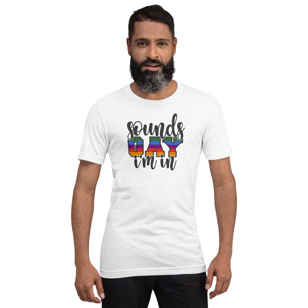 Sounds Gay I'm In T-Shirt
