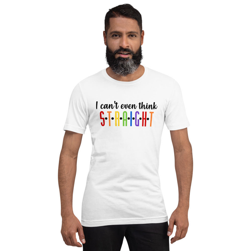 I Can't Even Think Straight T-Shirt